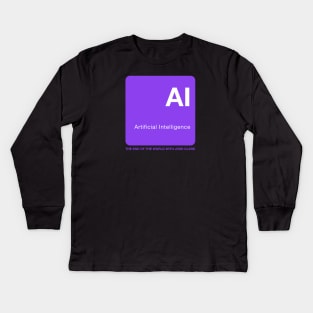 Artificial Intelligence - The End Of The World Kids Long Sleeve T-Shirt